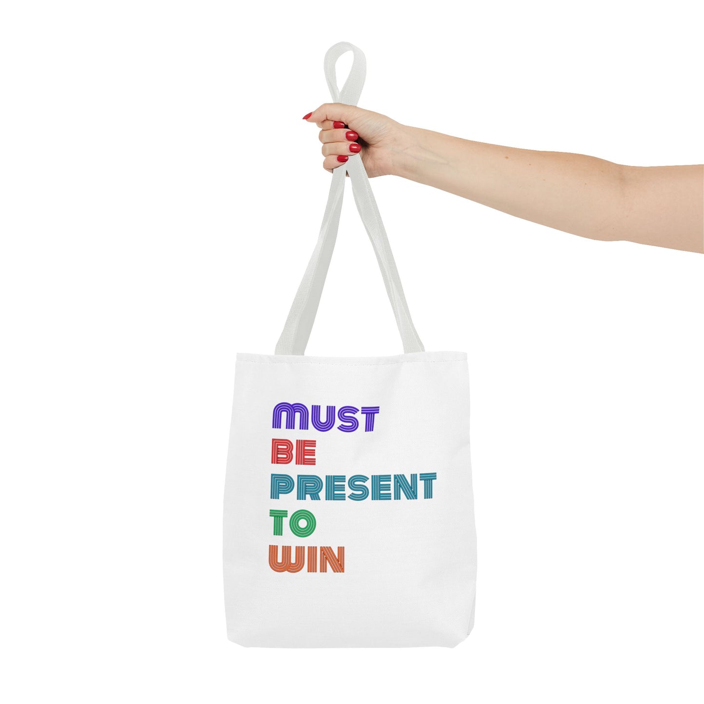 Must Be Present To Win Tote Bag