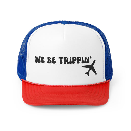 We Be Trippin' Trucker Caps