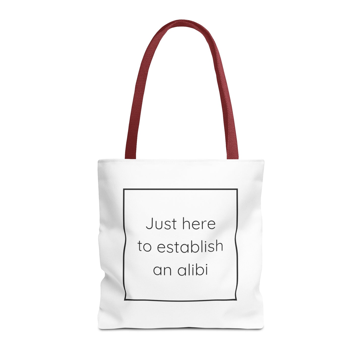 I'm Just Here to Establish an Alibi Tote Bag