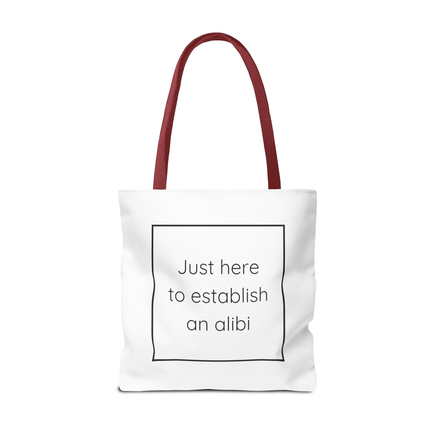 I'm Just Here to Establish an Alibi Tote Bag