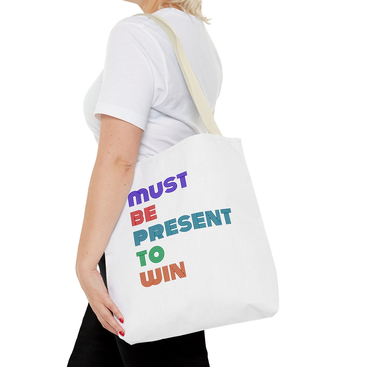 Must Be Present To Win Tote Bag