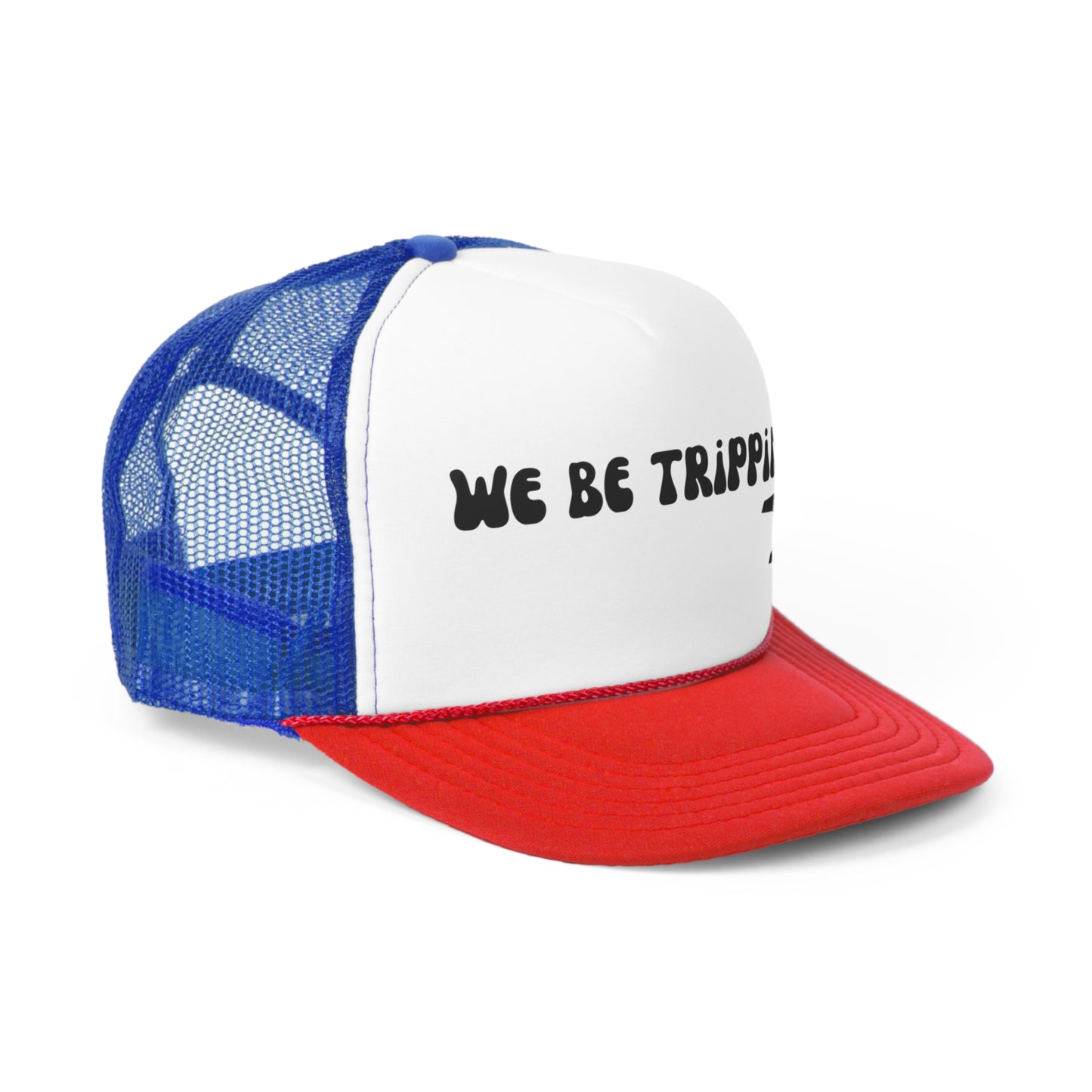 We Be Trippin' Trucker Caps